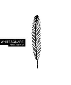 Whitesquare - Nella Testa EP
